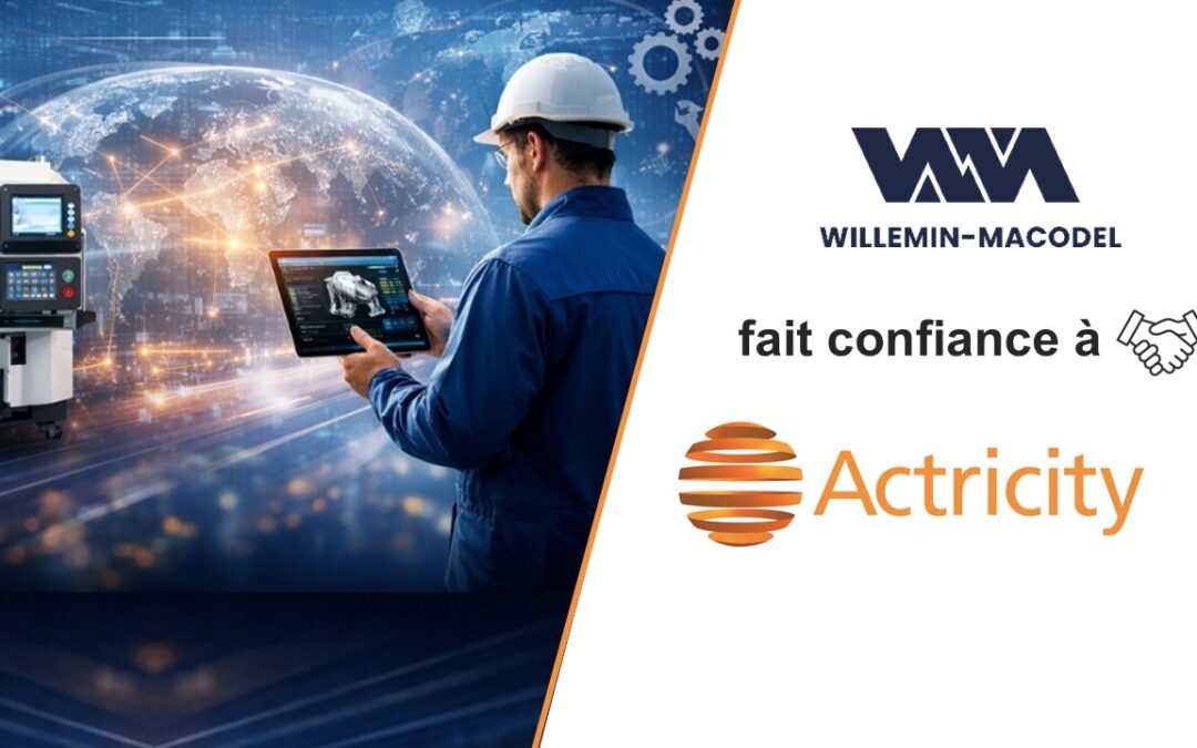 Digitalisation du service après-vente industriel chez Willemin-Macodel avec la solution Actricity pour le Field Service Management